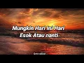 Download Lagu Anneth-Mungkin Hari Ini Esok Atau Nanti (lirik)