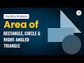 Area of Rectangle Right Angled Triangle and Circle School Practice Problem GeeksforGeeks School