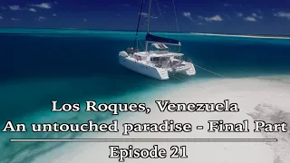 Los Roques, Venezuela – An untouched PARADISE – Final Part: Episode 21