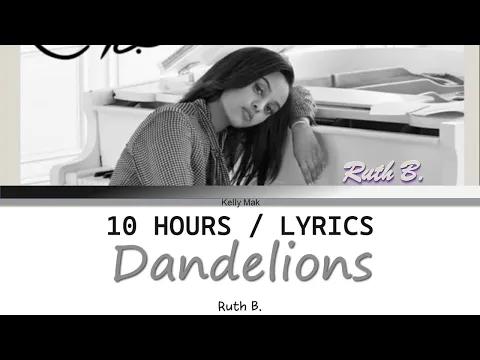 Download MP3 Ruth B. | Dandelions [10 Hours Loop] With Lyrics