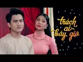 Download Lagu Trách Ai Bây Giờ - Văn Hương ft Kiều My | Cặp Đôi Song Ca Trữ Tình Lấy Nước Mắt Triệu Khán Giả