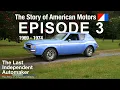 AMC Fights Back History of the Gremlin Hornet Ep3 The Last Independent Automaker