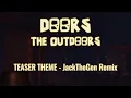 Download Lagu DOORS - THE OUTDOORS - TEASER THEME REMIX
