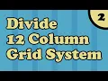 Division of 12 Columns to create a Grid System Part - 2
