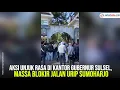 Download Lagu Aksi Unjuk Rasa di Kantor Gubernur Sulsel, Massa Blokir Jalan Urip Sumoharjo