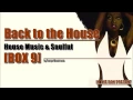 Lagu HOUSE MUSIC \u0026 SOULFUL BACK TO THE HOUSE BOX 9 HQ