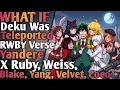 What if deku was teleported to rwby X yandere harem wife with Ruby Weiss Blake Yang Velvet Coco