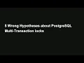 SREcon26 Americas - 5 Wrong Hypotheses about PostgreSQL Multi-Transaction Locks