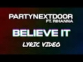 PARTYNEXTDOOR Rihanna - Believe It