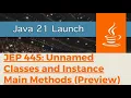Java 21 Feature - JEP 445 Unnamed Classes and Instance Main Methods