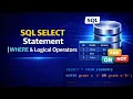 SQL SELECT Statement WHERE Clause Logical Operators Explained