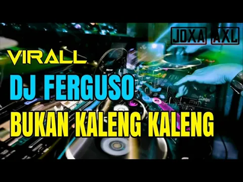 Download MP3 DJ FERGUSO BUKAN KALENG KALENG  LAGU TIK TOK VIRALL 2019