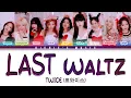 Download Lagu TWICE (트와이스) - LAST WALTZ [Color Coded Lyrics Han|Rom|Eng]