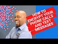 How to Encrypt Your Phone Calls and Text Messages