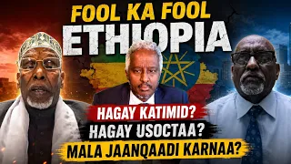 FOOL KA FOOL Ethiopia Xagay Katimid Xgay usocotaa Soomaali ma la jaan qaadi kartaa