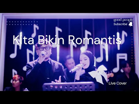 Download MP3 Kita Bikin Romantis - MALIQ & D’Essentials Live Cover | Good People Music