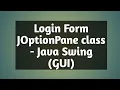 LOGIN FORM SWING USING JOptionPane class - JAVA GUI