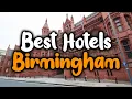 Best Hotels In Birmingham England - For Families Couples Work Trips Luxury Budget