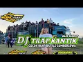 Download Lagu DJ TRAP KANTIK BASS NYEDOT cocok buat cel sound dan battle