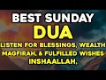 Download Lagu BEST SUNDAY DUA - Listen for blessings, wealth, magfirah, \u0026 fulfilled wishes, InshaAllah.