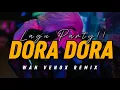 LAGU PARTY!! DJ DORA DORA - (WAN VENOX REMIX) BASSGANGGA 🔥 NEW