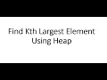 DSA-6 3 Find Kth largest element using heap