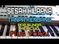 SESAH HILAPNA || TANPA KENDANG || POP SUNDA/MENCUG || PLUS VOKAL