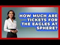 How Much Are Tickets for the Eagles at Sphere Nightlife Experiences