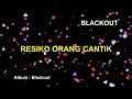 Download Lagu Blackout - Resiko Orang Cantik ( Karaoke + Lyric )