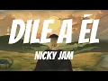 Download Lagu Nicky Jam - Dile A Él (Lyrics Spanish \u0026 English)