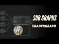 Unity SHADERGRAPH Episode 6 SubGraphs