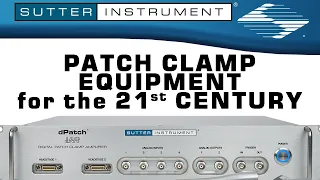 Patch Clamp Equipment for the 21st Century - Scientists Empowering Scientists