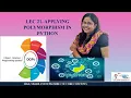 Lec 21 APPLYING POLYMORPHISM IN PYTHON