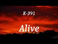 Download Lagu K-391 - Alive (lyrics)
