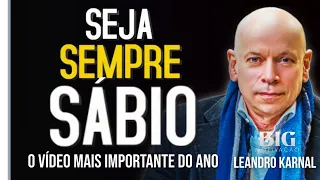 O Vídeo Mais Importante do Ano / Seja Sábio Em Todas As Situações  - Leandro Karnal