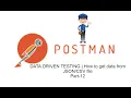 POSTMAN BEGINNER TUTORIAL Part-12 DATA DRIVEN TESTING How to get data from file