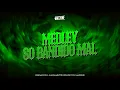 MEDLEY SO BANDIDO MAL - REGGAE FUNK 2026