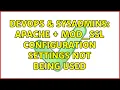 DevOps SysAdmins Apache mod - ssl configuration settings not being used