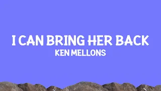 Ken Mellons - I Can Bring Her Back (Lyrics)