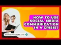 Download Lagu How To Use Social Media Communication In A Crisis? - BusinessGuide360.com