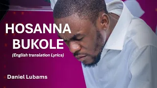 hosanna bukole daniel lubams english translation lyrics