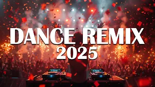 DANCE REMIX 2025 Top Remixes Of Popular Songs 2025 DJ Nightclub Party EDM Remix Mix 2024 