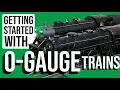 O-Gauge Trains Getting Started How to Avoid Early Mistakes and Get on Track