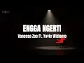 Download Lagu Vanessa Zee, Yovie Widianto - Engga Ngerti (Lirik Lagu)