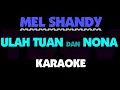 Download Lagu Ulah Tuan dan Nona - MEL SHANDY. Karaoke.