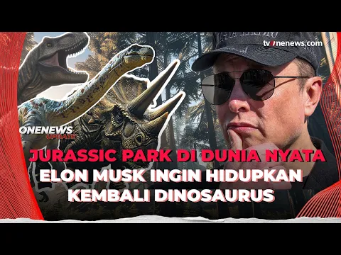 Elon Musk Berencana Membuat Jurassic Park jadi Nyata