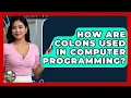How Are Colons Used In Computer Programming - Lexicon Lounge