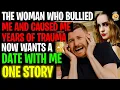The Woman Who Bullied And Caused Years Of Trauma Now Wants A Date With Me