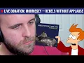 🔴LIVE REACTION: Morrissey — Rebels Without Applause