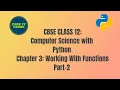 CBSE CLASS 12 Computer Science With Python Ch 3 Working With Functions Part 2